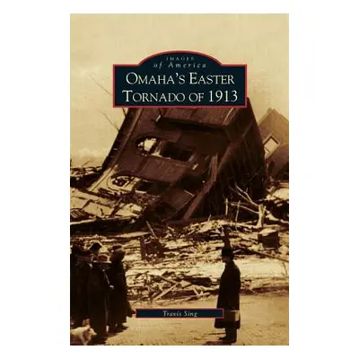 "Omaha's Easter Tornado of 1913" - "" ("Sing Travis")