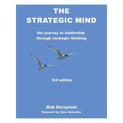 "The Strategic Mind: The Journey to Leadership through Strategic Thinking" - "" ("Gorzynski Bob"