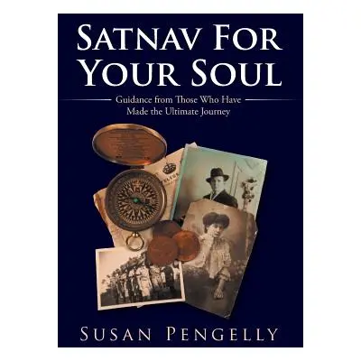 "Satnav for Your Soul: Guidance from Those Who Have Made the Ultimate Journey" - "" ("Pengelly S