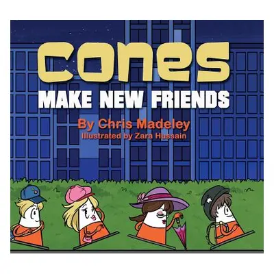 "Cones Make New Friends" - "" ("Madeley Chris")