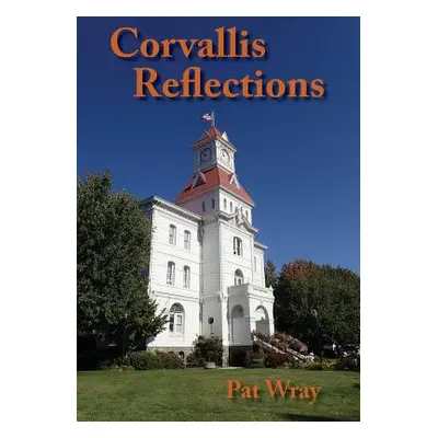 "Corvallis Reflections" - "" ("Wray Pat")