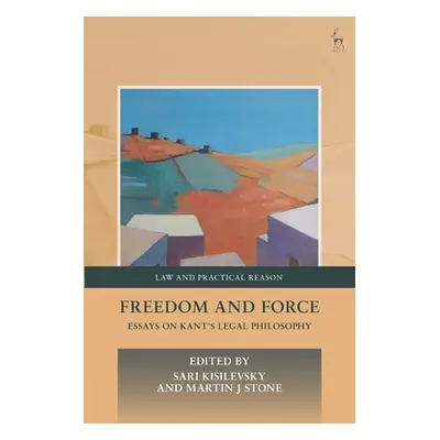 "Freedom and Force: Essays on Kant's Legal Philosophy" - "" ("Kisilevsky Sari")