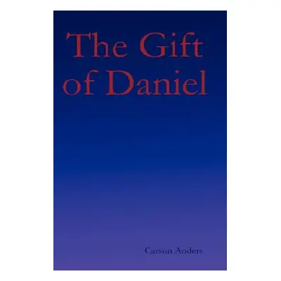 "The Gift of Daniel" - "" ("Anders Carson")