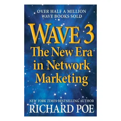 "Wave 3: The New Era in Network Marketing" - "" ("Poe Richard")