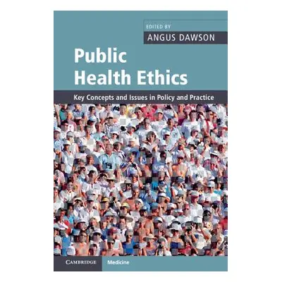 "Public Health Ethics" - "" ("Dawson Angus")