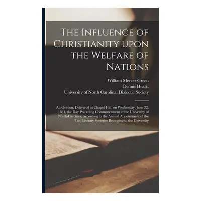 "The Influence of Christianity Upon the Welfare of Nations: an Oration, Delivered at Chapel-Hill