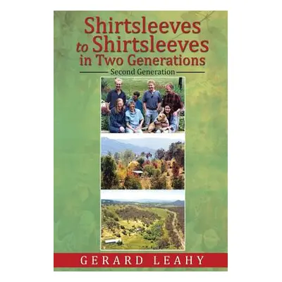 "Shirtsleeves to Shirtsleeves in Two Generations: Second Generation" - "" ("Leahy Gerard")