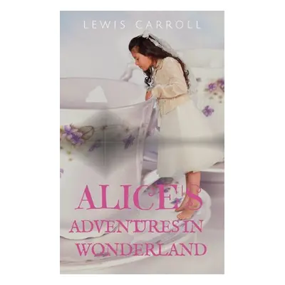 "Alice's Adventures in Wonderland: a 1865 novel by English author Lewis Carroll