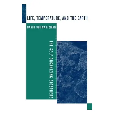 "Life, Temperature, and the Earth: The Self-Organizing Biosphere" - "" ("Schwartzman David")