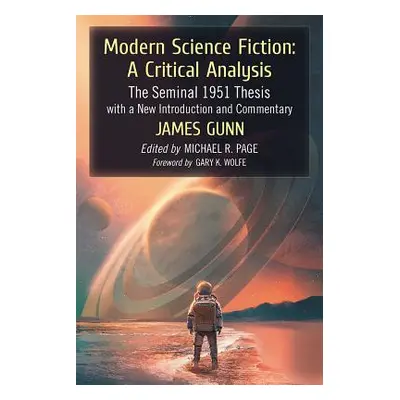 "Modern Science Fiction: A Critical Analysis: The Seminal 1951 Thesis with a New Introduction an