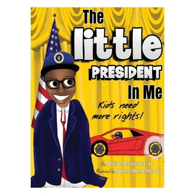 "The Little President In Me: Kids Need More Rights" - "" ("Rencher Nolan")