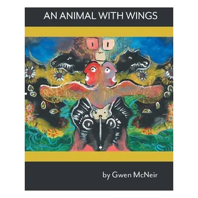 "An Animal With Wings" - "" ("McNeir Gwen")