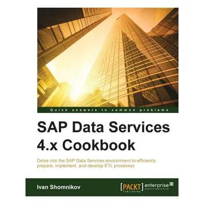 "SAP Data Services 4.x Cookbook" - "" ("Shomnikov Ivan")