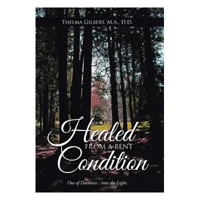 "Healed from a Bent Condition" - "" ("Gilbert M. a. D.")