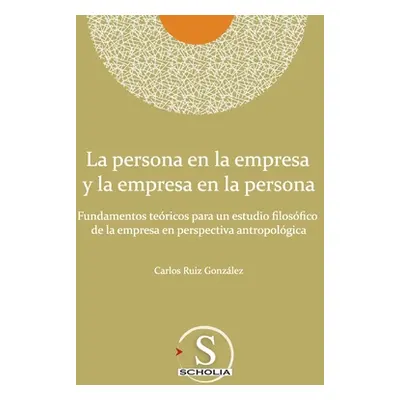 "La persona en la empresa y la empresa en la persona" - "" ("Ruiz Gonzlez Carlos")