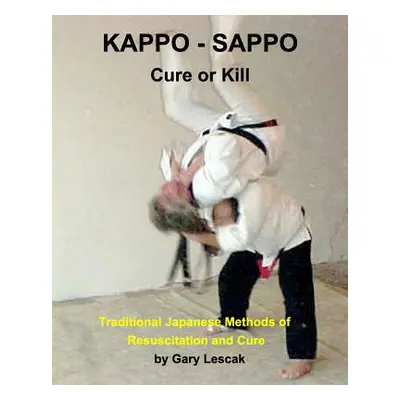 "Kappo - Sappo Cure or Kill: Traditional Japanese Methods of Resuscitation and Cure" - "" ("Lesc