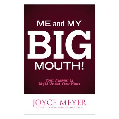 "Me and My Big Mouth!: Your Answer Is Right Under Your Nose" - "" ("Meyer Joyce")