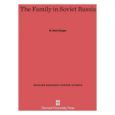 "The Family in Soviet Russia" - "" ("Geiger H. Kent")