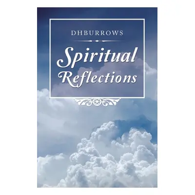 "Spiritual Reflections" - "" ("Dhburrows")