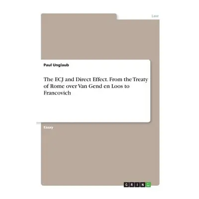 "The ECJ and Direct Effect. From the Treaty of Rome over Van Gend en Loos to Francovich" - "" ("