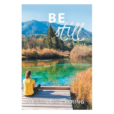 "Be Still" - "" ("Spring April Joy")