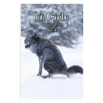 "The Opiate: Winter 2024, Vol.36" - "" ("Rivieccio Genna")