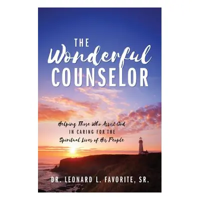 "The Wonderful Counselor: Helping Those Who Assist God in Caring for the Spiritual Lives of His 