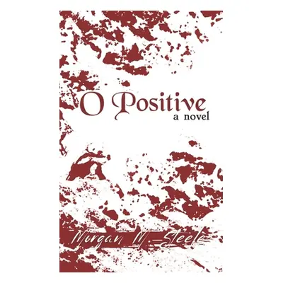 "O Positive" - "" ("Steele Morgan M.")