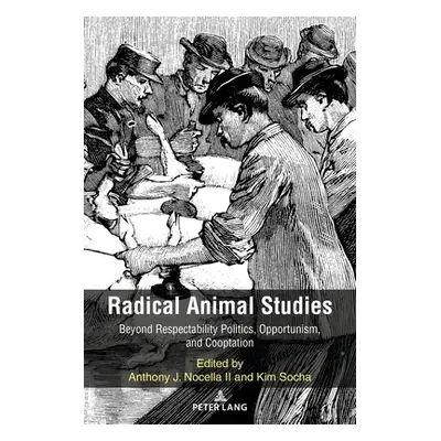 "Radical Animal Studies: Beyond Respectability Politics, Opportunism, and Cooptation" - "" ("Noc