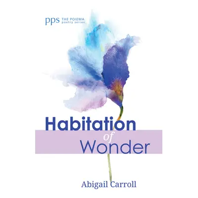 "Habitation of Wonder" - "" ("Carroll Abigail")