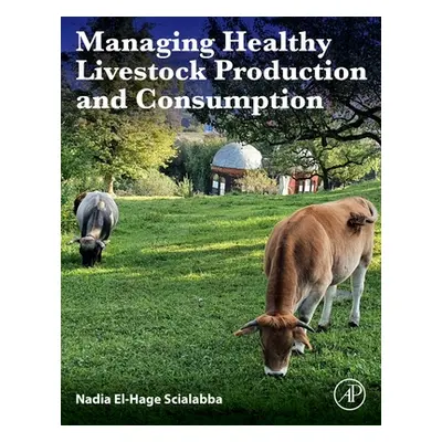 "Managing Healthy Livestock Production and Consumption" - "" ("El-Hage Scialabba Nadia")