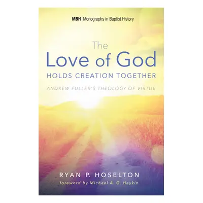 "The Love of God Holds Creation Together" - "" ("Hoselton Ryan P.")