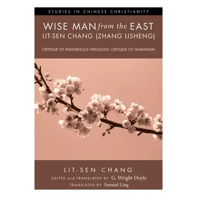 "Wise Man from the East: Lit-Sen Chang (Zhang Lisheng)" - "" ("Chang Lit-Sen")