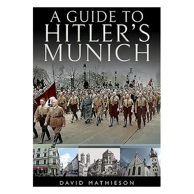 "Guide to Hitler's Munich" - "" ("Mathieson David")