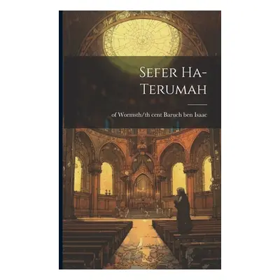 "Sefer ha-terumah" - "" ("Baruch Ben Isaac Of Worms 12th/13th")