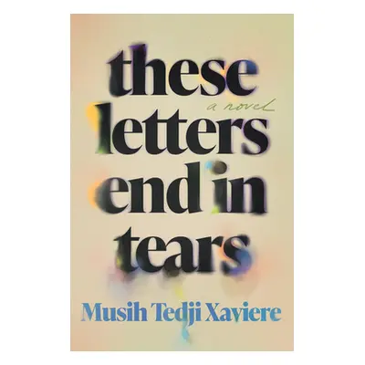 "These Letters End in Tears" - "" ("Xaviere Musih Tedji")