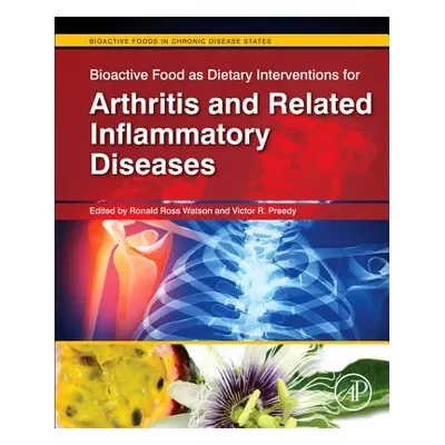 "Bioactive Food as Interventions for Arthritis and Related Inflammatory Diseases" - "" ("Watson 