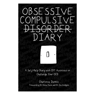 "Obsessive Compulsive Disorder Diary: A Self-Help Diary with CBT Activities to Challenge Your Oc