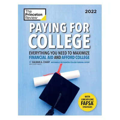 "Paying for College, 2022: Everything You Need to Maximize Financial Aid and Afford College" - "