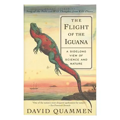 "The Flight of the Iguana: A Sidelong View of Science and Nature" - "" ("Quammen David")