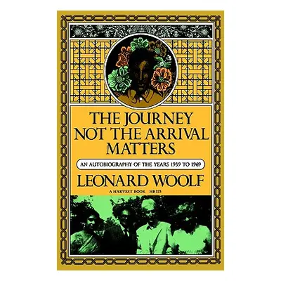 "Journey Not the Arrival Matters: An Autobiography of the Years 1939 to 1969" - "" ("Woolf Leona