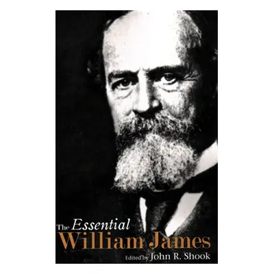 "The Essential William James" - "" ("Shook John R.")