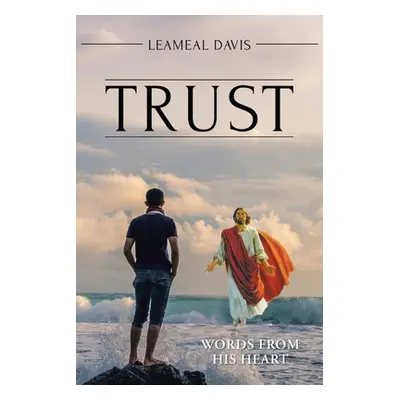 "Trust: Words from His Heart" - "" ("Davis Leameal")