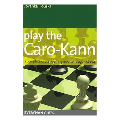 "Play the Caro-Kann: A Complete Chess Opening Repertoire Against 1e4" - "" ("Houska Jovanka")