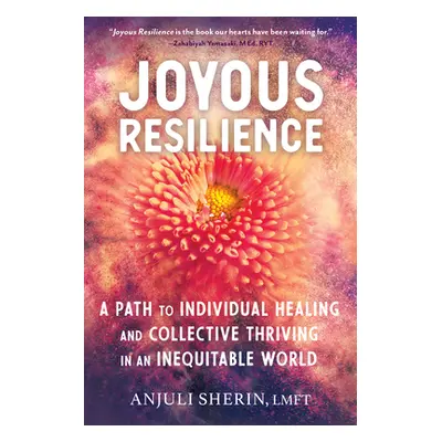 "Joyous Resilience: A Path to Individual Healing and Collective Thriving in an Inequitable World