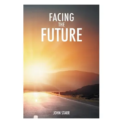 "Facing the Future" - "" ("Starr John")