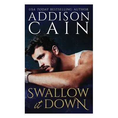 "Swallow it Down" - "" ("Cain Addison")