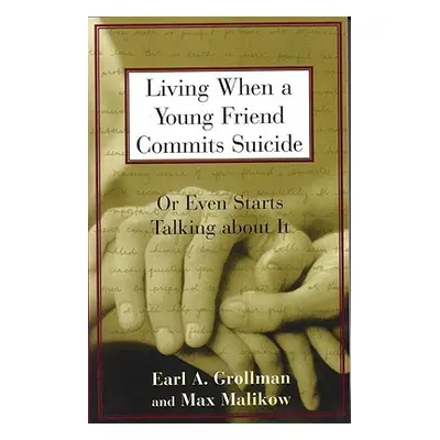 "Living When a Young Friend Commits Suicide: Or Even Starts Talking about It" - "" ("Grollman Ea