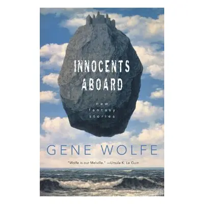 "Innocents Aboard: New Fantasy Stories" - "" ("Wolfe Gene")