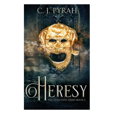 "Heresy" - "" ("Pyrah C. J.")